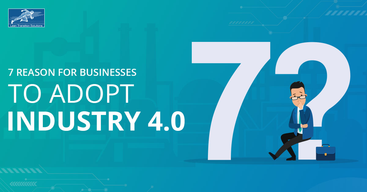 7 Reason for Businesses to Adopt Industry 4.0
